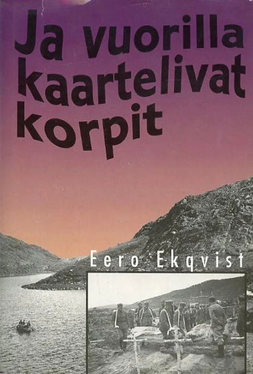 Ja vuorilla kaartelivat korpit - Ekqvist Eero | Antikvariaatti Pufendorf | Osta Antikvaarista - Kirjakauppa verkossa
