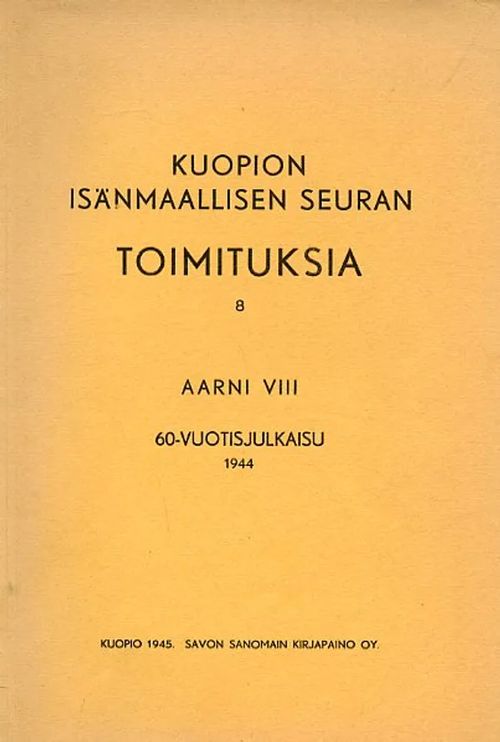 Aarni VIII, 60-vuotisjulkaisu. Kuopion Isänmaallisen Seuran toimituksia 8 | Antikvariaatti Pufendorf | Osta Antikvaarista - Kirjakauppa verkossa