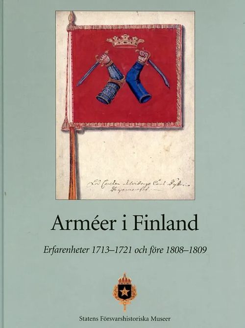 Armeér i Finland Erfarenheter 1713-1721 och före 1808-1809 | Antikvariaatti Pufendorf | Osta Antikvaarista - Kirjakauppa verkossa
