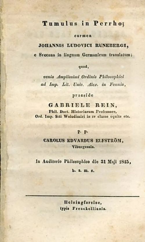 Tumulus in Perrho; carmen Johannis Ludovici Runebergi, e Svecena in lunguam Germanicam translatum - Elfsrrö Carl Edvard & Rein Gabriel | Antikvariaatti Pufendorf | Osta Antikvaarista - Kirjakauppa verkossa