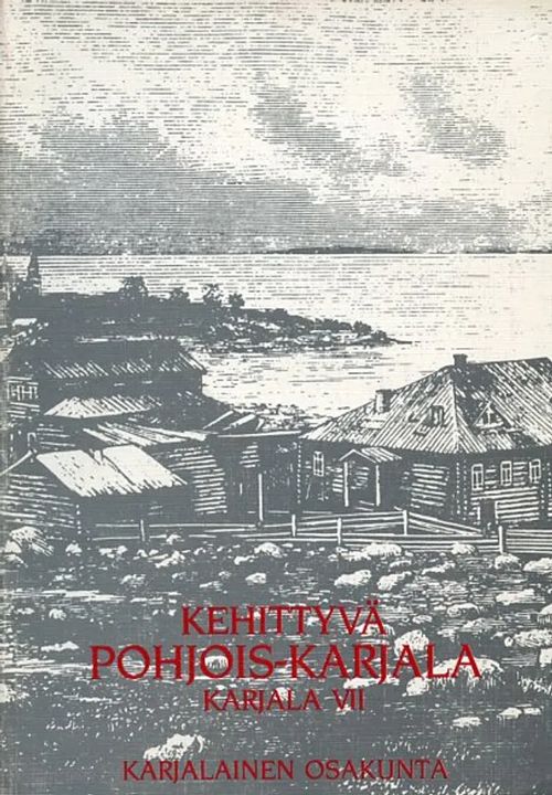 Kehittyvä Pohjois-Karjala, Karjala VII | Antikvariaatti Pufendorf | Osta Antikvaarista - Kirjakauppa verkossa