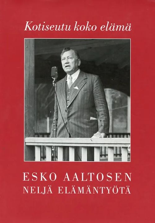 Esko Aaltose neljä elämäntyötä 1893-1966 | Antikvariaatti Pufendorf | Osta Antikvaarista - Kirjakauppa verkossa