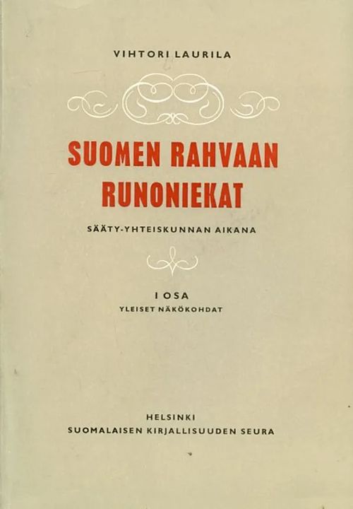 Suomen rahvaan runoniekat sääty-yhteiskunnan aikana I yleiset näkökohdat - Laurila Vihtori | Antikvariaatti Pufendorf | Osta Antikvaarista - Kirjakauppa verkossa