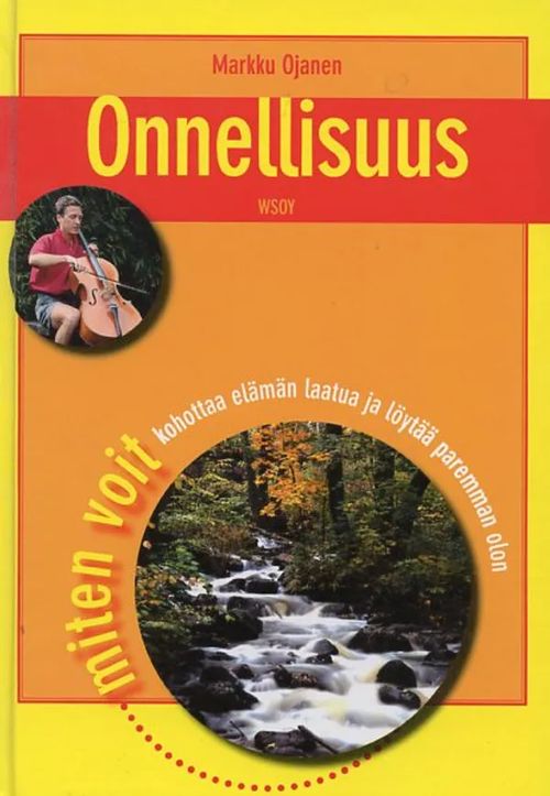 Onnellisuus. Miten voit kohottaa elämän laatua ja löytää paremman olon - Ojanen Markku | Antikvariaatti Pufendorf | Osta Antikvaarista - Kirjakauppa verkossa