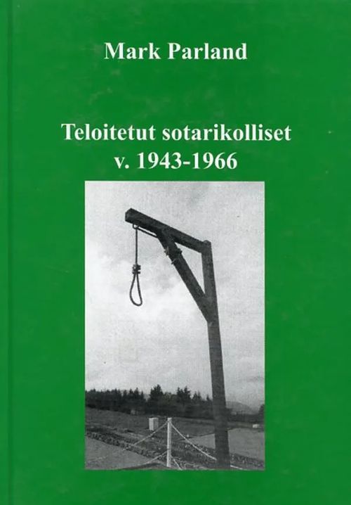 Teloitetut sotarikolliset v. 1943-1966 - Parland Mark | Antikvariaatti Pufendorf | Osta Antikvaarista - Kirjakauppa verkossa