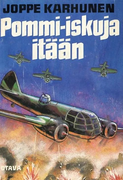 Pommi-iskuja itään Suomalaisista Blenheim-pommituslentäjistä ja heidän edeltäjistään vapaussodasta talvisodan loppuun - Karhunen Joppe | Antikvariaatti Pufendorf | Osta Antikvaarista - Kirjakauppa verkossa