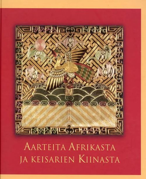 Aarteita Afrikasta ja keisarien Kiinasta - Skatter från Afrika och kejsartidens Kina - Treasures from Africa and Imperial China | Antikvariaatti Pufendorf | Osta Antikvaarista - Kirjakauppa verkossa