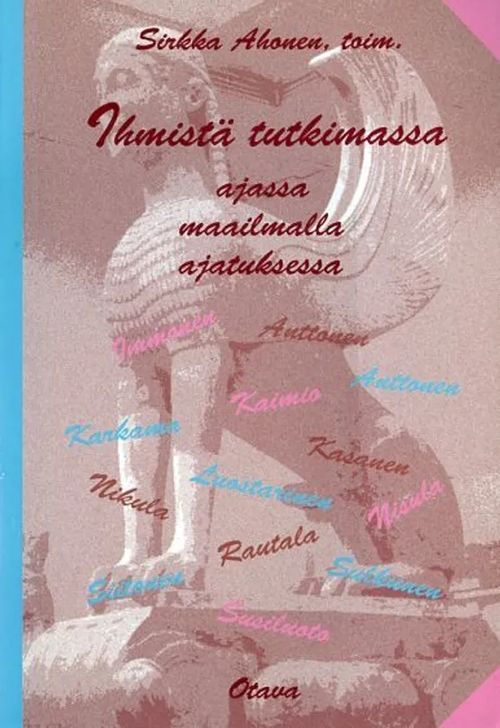 Ihmistä tutkimassa ajassa maailmalla ajatuksessa - Ahonen Sirkka (toim.) | Antikvariaatti Pufendorf | Osta Antikvaarista - Kirjakauppa verkossa