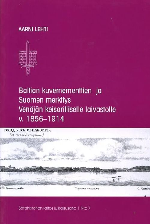 Baltian kuvernementtien ja Suomen merkitys Venäjän keisarilliselle laivastolle v. 1856-1914 - Lehti Aarni | Antikvariaatti Pufendorf | Osta Antikvaarista - Kirjakauppa verkossa