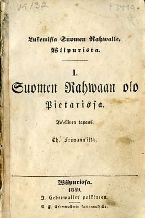 Suomen Rahwaan olo Pietarissa To'ellinen tapaus. Lukemisia Suomen Rahwaalle Wiipurista I - Frimann Th. | Antikvariaatti Pufendorf | Osta Antikvaarista - Kirjakauppa verkossa