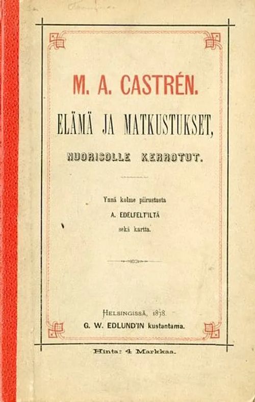 M. A. Castrén. Elämä ja matkustukset, nuorisolle kerrotut. Kolme piirustusta A. Edelfeltilta sekä kartta | Antikvariaatti Pufendorf | Osta Antikvaarista - Kirjakauppa verkossa