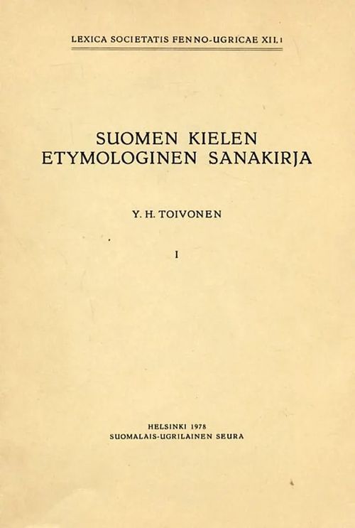 Suomen kielen etymologinen sanakirja I-VII - Toivonen Y H - Itkonen Erkki - Joki Aulis J - Peltola Reino | Antikvariaatti Pufendorf | Osta Antikvaarista - Kirjakauppa verkossa