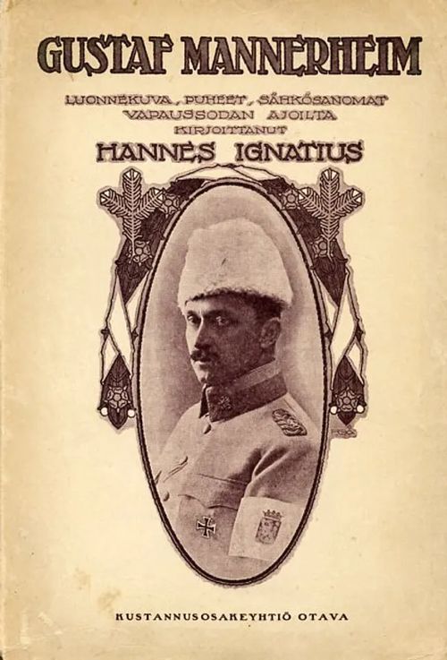 Gustaf Mannerheim luonnekuva, puheet, sähkösanomat vapaussodan ajoilta - Ignatius Hannes | Antikvariaatti Pufendorf | Osta Antikvaarista - Kirjakauppa verkossa