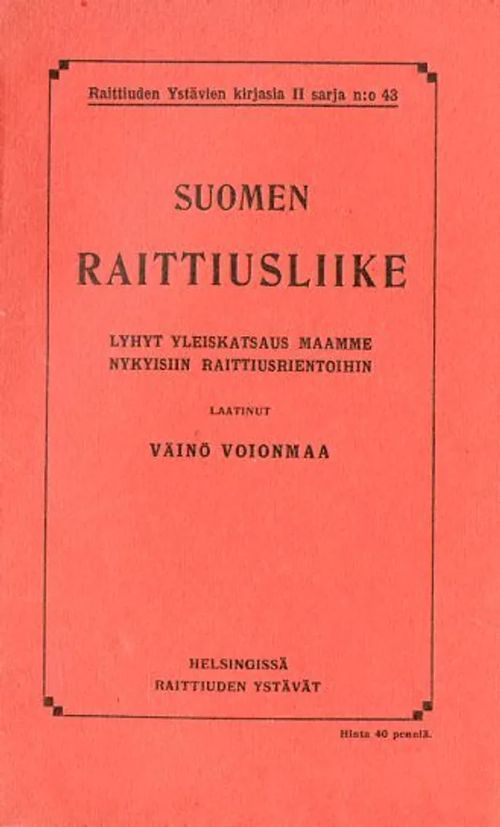 Suomen raittiusliike lyhyt yleiskatsaus maamme nykyisiin raittiusrientoihin - Voionmaa Väinö | Antikvariaatti Pufendorf | Osta Antikvaarista - Kirjakauppa verkossa