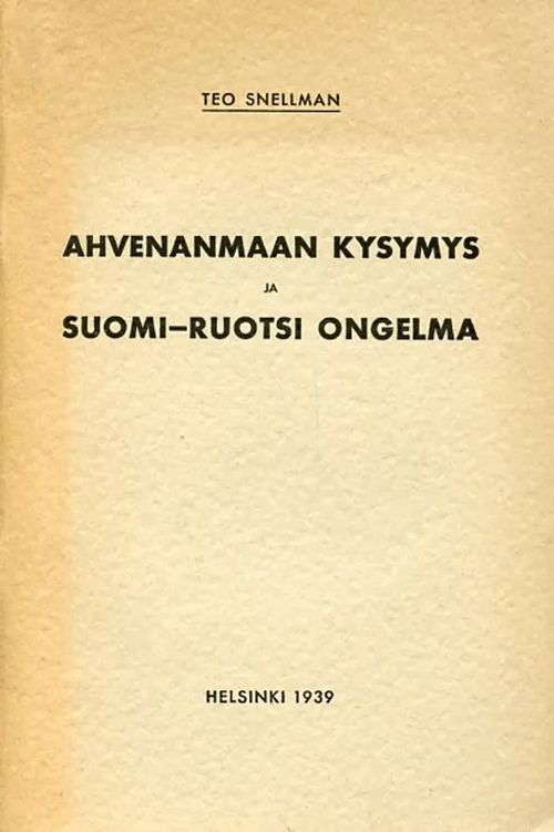 Ahvenanmaan kysymys ja Suomi-Ruotsi ongelma - Snellman Teo | Antikvariaatti Pufendorf | Osta Antikvaarista - Kirjakauppa verkossa