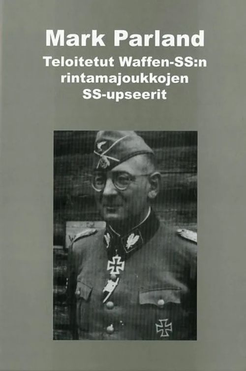 Teloitetut Waffen-SS:n rintamajoukkojen SS-upseerit - Parland Mark | Antikvariaatti Pufendorf | Osta Antikvaarista - Kirjakauppa verkossa