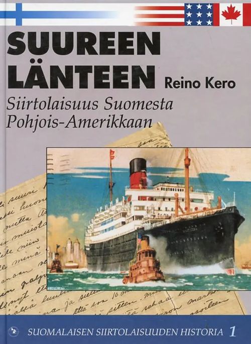 Suureen länteen Siirtolaisuus Suomesta Pohjois-Amerikkaan Suomalaisen siirtolaisuuden historia 1 - Kero Reino | Antikvariaatti Pufendorf | Osta Antikvaarista - Kirjakauppa verkossa