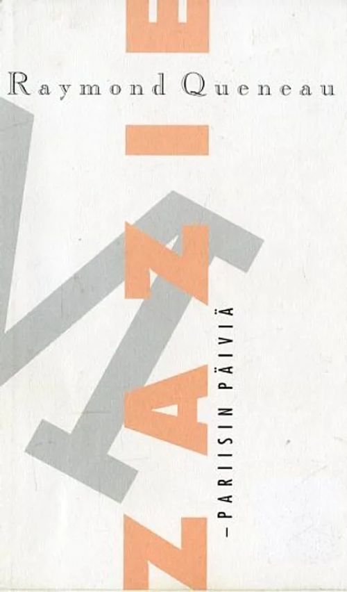 Zazie - Pariisin päiviä - Queneau Raumond | Antikvariaatti Pufendorf | Osta Antikvaarista - Kirjakauppa verkossa