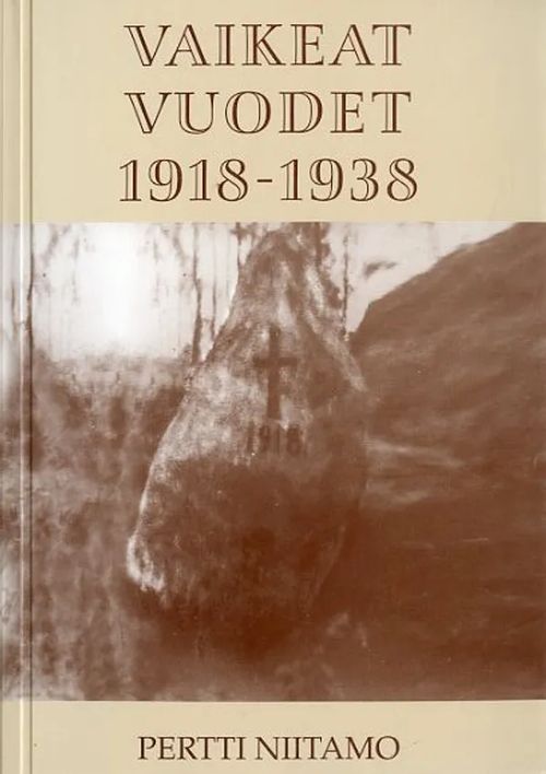 Vaikeat vuodet 1918-1938 - Niitamo Pertti | Antikvariaatti Pufendorf | Osta Antikvaarista - Kirjakauppa verkossa