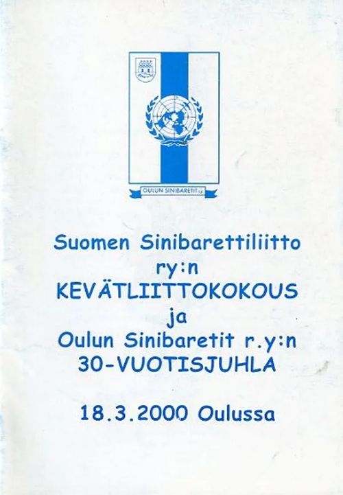 Suomen Sinibarettiliitto ry:n kevätliittokokous ja Oulun Sinibaretit r.y:n 30-vuotisjuhla 18.3.2000 Oulussa | Antikvariaatti Pufendorf | Osta Antikvaarista - Kirjakauppa verkossa