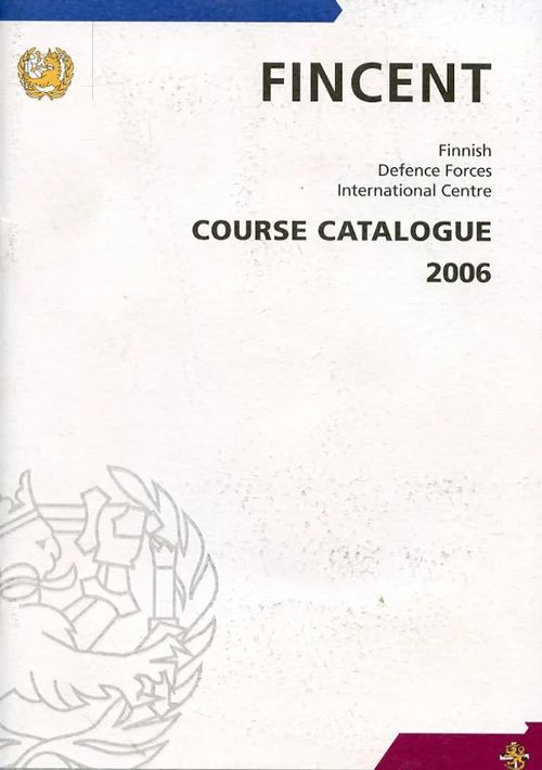 Fincent Finnish Defence Forces Internatiol Centre Course Catalogue 2006 | Antikvariaatti Pufendorf | Osta Antikvaarista - Kirjakauppa verkossa