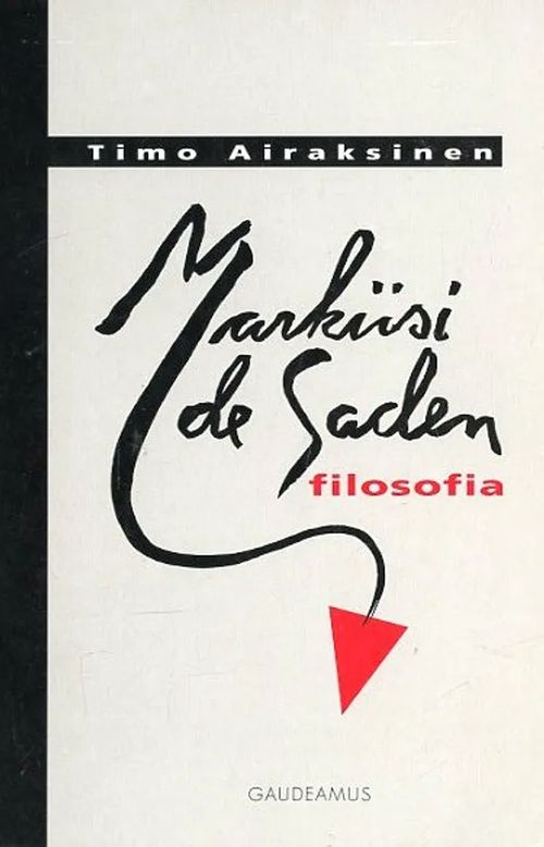 Markiisi de Saden filosofia - Airaksinen Timo | Antikvariaatti Pufendorf | Osta Antikvaarista - Kirjakauppa verkossa