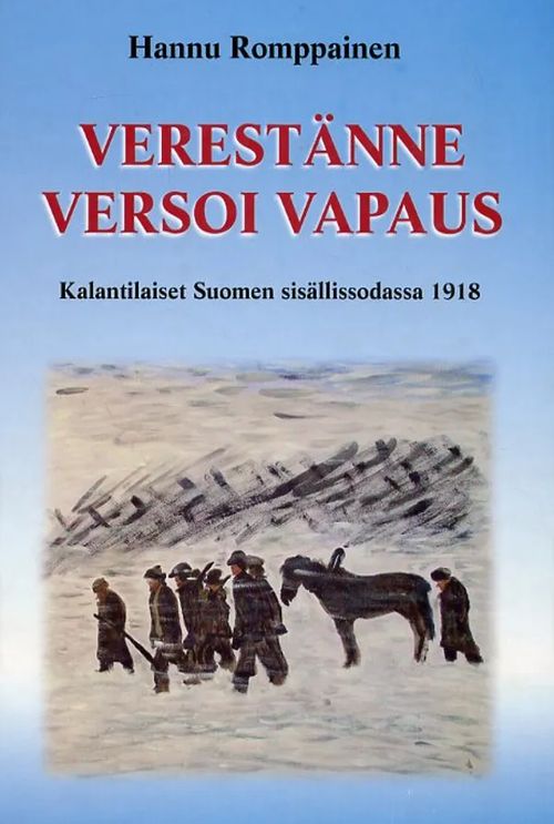 Verestänne versoi vapaus Kalantilaiset Suomen sisällissodassa 1918 - Romppainen Hannu | Antikvariaatti Pufendorf | Osta Antikvaarista - Kirjakauppa verkossa