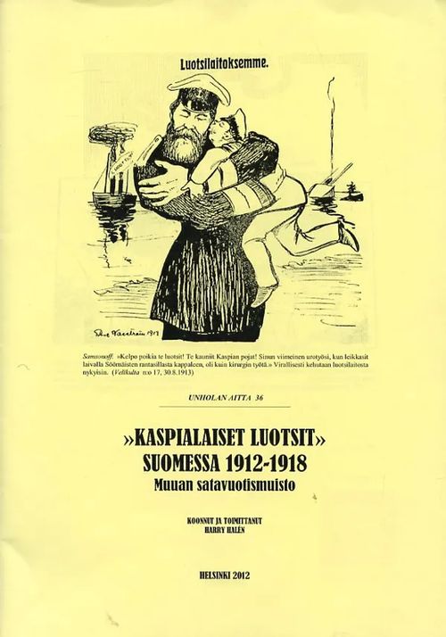 Kaspialaiset luotsit Suomessa 1912-1918 Muuan satavuotismuisto - Halén Harry | Antikvariaatti Pufendorf | Osta Antikvaarista - Kirjakauppa verkossa