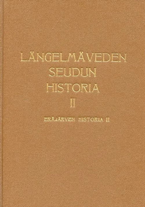 Längelmäveden seudun historia II. Eräjärven historia II | Antikvariaatti Pufendorf | Osta Antikvaarista - Kirjakauppa verkossa