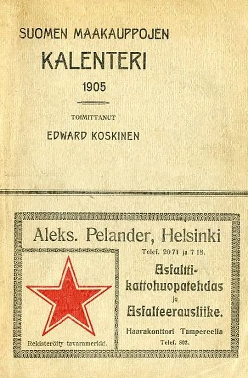 Suomen maakauppojen kalenteri 1905 - Koskinen Edward (toim.) | Antikvariaatti Pufendorf | Osta Antikvaarista - Kirjakauppa verkossa