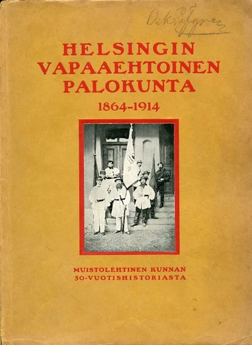 Helsingin vapaaehtoinen palokunta 1864-1914 Muistolehtinen kunnan 50-vuotisesta historiasta - P-n V | Antikvariaatti Pufendorf | Osta Antikvaarista - Kirjakauppa verkossa