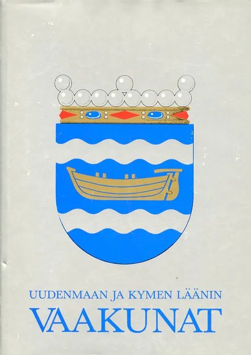 Uudenmaan ja Kymen läänin vaakunat | Antikvariaatti Pufendorf | Osta Antikvaarista - Kirjakauppa verkossa