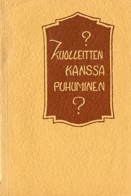 Kuolleitten kanssa puhuminen? | Antikvariaatti Pufendorf | Osta Antikvaarista - Kirjakauppa verkossa