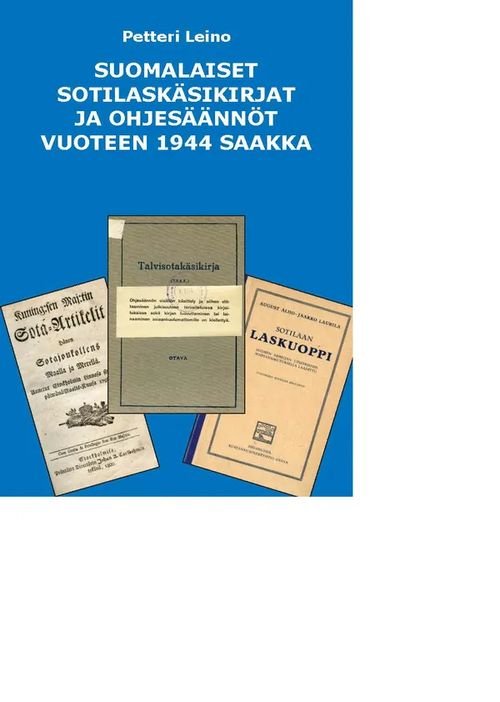 Suomalaiset sotilaskäsikirjat ja ohjesäännöt vuoteen 1944 saakka - Leino Petteri | Antikvariaatti Pufendorf | Osta Antikvaarista - Kirjakauppa verkossa