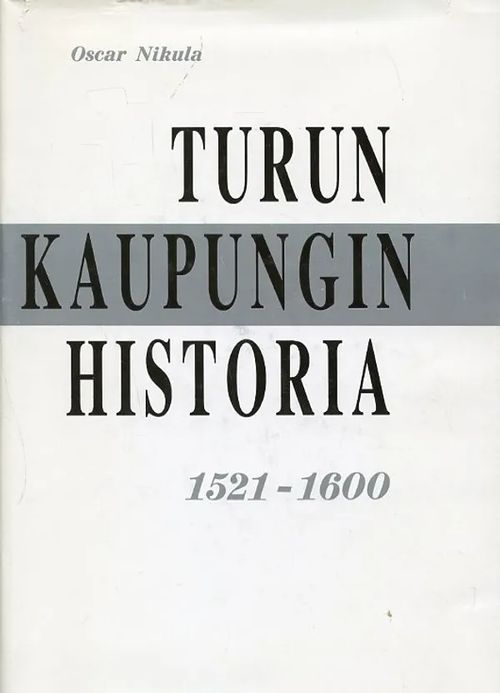 Turun kaupungin historia 1521-1600 I - Nikula Oscar | Antikvariaatti Pufendorf | Osta Antikvaarista - Kirjakauppa verkossa