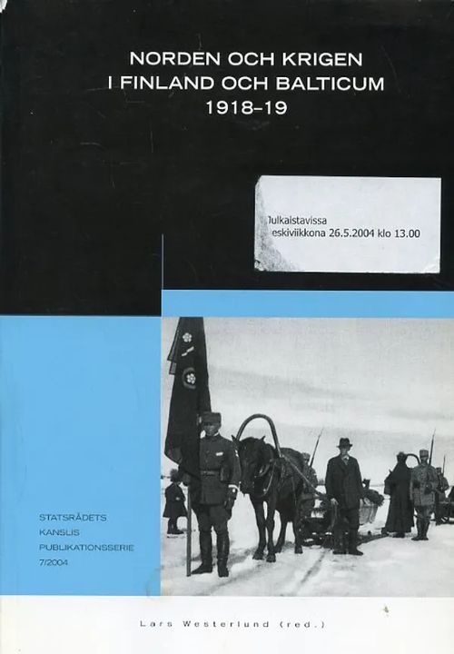 Norden och krigen i Finland och Balticum 1918-19 - Westerlund Lars (toim.) | Antikvariaatti Pufendorf | Osta Antikvaarista - Kirjakauppa verkossa