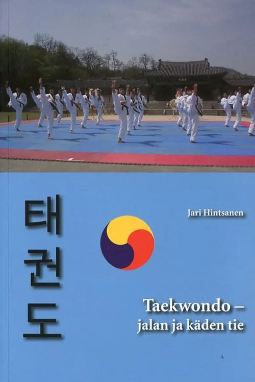 Taekwondo - jalan ja käden liike - Hintsanen Jari | Antikvariaatti Pufendorf | Osta Antikvaarista - Kirjakauppa verkossa