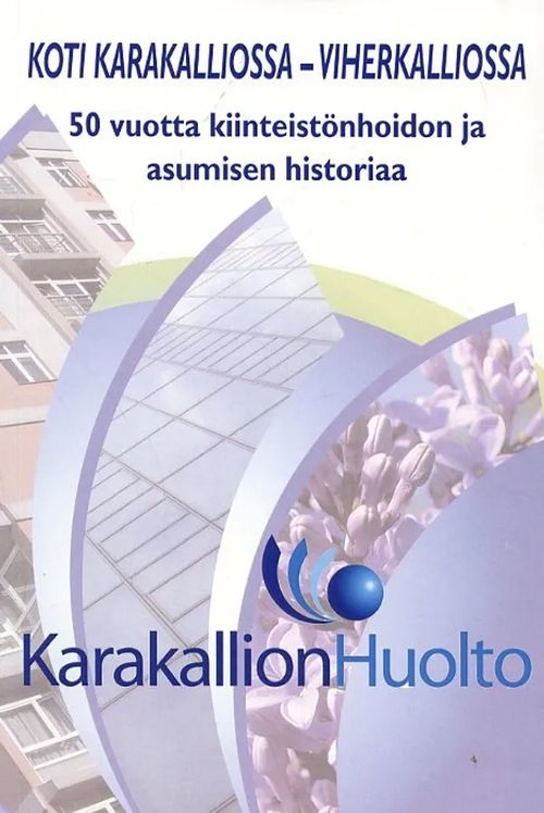 Koti Karakalliossa - Viherkalliossa 50 vuotta kiinteistöhoidon ja asumisen historiaa - Käkelä Seppo | Antikvariaatti Pufendorf | Osta Antikvaarista - Kirjakauppa verkossa