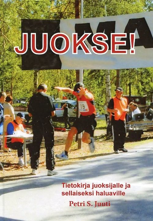 Juokse! Tietokirja juoksijalle ja sellaiseksi haluaville - Juuti Petri S | Antikvariaatti Pufendorf | Osta Antikvaarista - Kirjakauppa verkossa