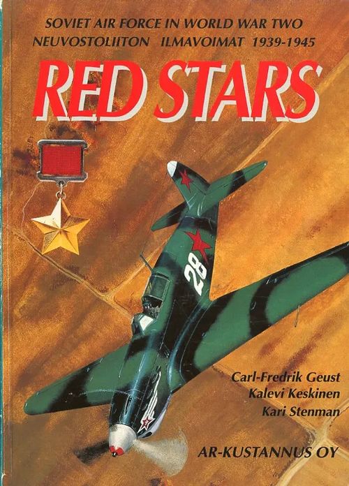 Red Stars Soviet Air Force in World War two - Neuvostoliiton ilmavoimat 1939-1945 - Geust Carl-Fredrik - Keskinen Kalevi - Stenman Kari | Antikvariaatti Pufendorf | Osta Antikvaarista - Kirjakauppa verkossa