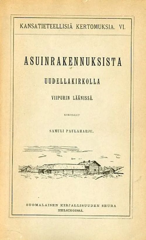 Asuinrakennuksia Uudellakirkolla Viipurin läänissä - Paulaharju Samuli | Antikvariaatti Pufendorf | Osta Antikvaarista - Kirjakauppa verkossa