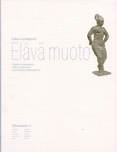 Elävä muoto Traditio ja modernisuus 1940- ja 1950-luvun suomalaisessa kuvanveistossa - Lindgren Liisa | Antikvariaatti Pufendorf | Osta Antikvaarista - Kirjakauppa verkossa