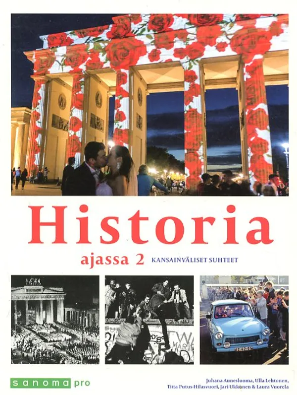 Historia ajassa 2 Kansainväliset suhteet - Aunesluoma Juhana- Lehtonen Ulla - Putus-Hilasvuori Titta - Ukkonen Jari - Vuorela Laura | Antikvariaatti Pufendorf | Osta Antikvaarista - Kirjakauppa verkossa