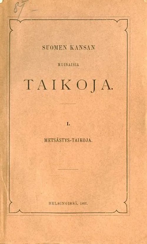 Suomen kansan muinaisia taikoja I Metsästystaikoja | Antikvariaatti Pufendorf | Osta Antikvaarista - Kirjakauppa verkossa