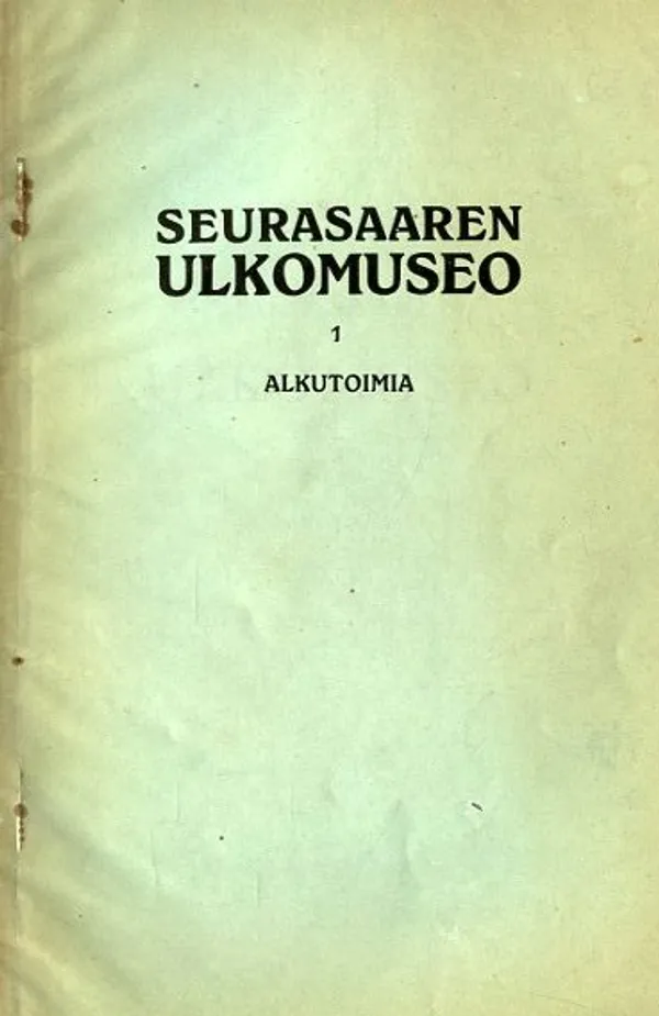 Seurasaaren ulkomuseo 1 Alkutoiminta | Antikvariaatti Pufendorf | Osta Antikvaarista - Kirjakauppa verkossa