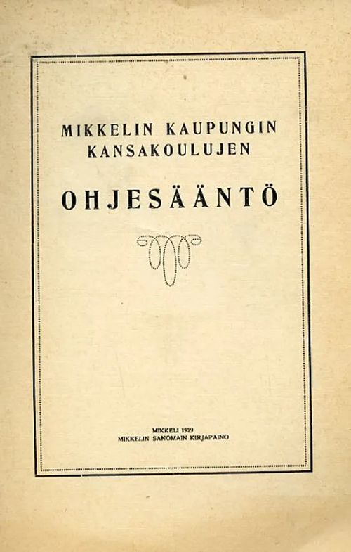 Mikkelin kaupungin kansakoulujen ohjesääntö | Antikvariaatti Pufendorf | Osta Antikvaarista - Kirjakauppa verkossa