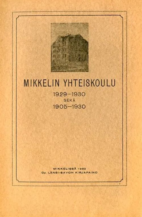 Mikkelin yhteiskoulu 1929-1930 sekä 1905-1930 | Antikvariaatti Pufendorf | Osta Antikvaarista - Kirjakauppa verkossa