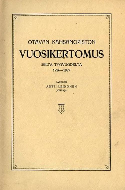 Otavan Kansanopiston vuosikertomus 35:ltä työvuodelta 1926-1927 - Leinonen Antti | Antikvariaatti Pufendorf | Osta Antikvaarista - Kirjakauppa verkossa