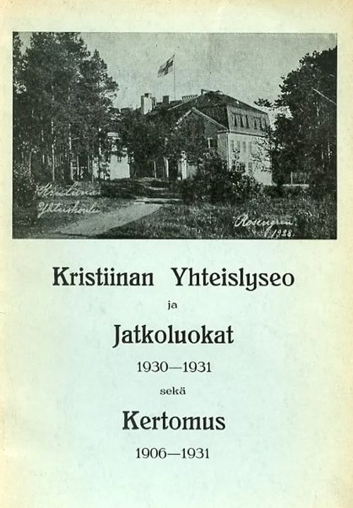 Kristiinan Yhteislyseo ja jatkoluokat 1930-31 sekä Kertomus 1906-1931 | Antikvariaatti Pufendorf | Osta Antikvaarista - Kirjakauppa verkossa