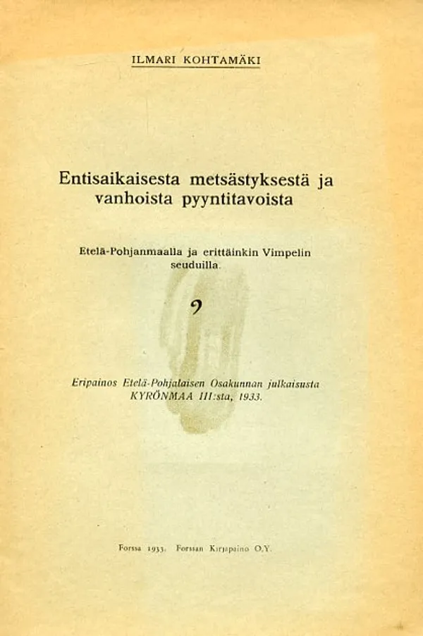 Entisaikaisesta metsästyksestä ja vanhoista pyyntitavoista Etelä-Pohjanmaalla ja erittäinkin Vimpelin seudulla - Kohtamäki Ilmari | Antikvariaatti Pufendorf | Osta Antikvaarista - Kirjakauppa verkossa